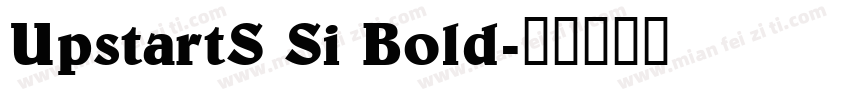 UpstartS Si Bold字体转换